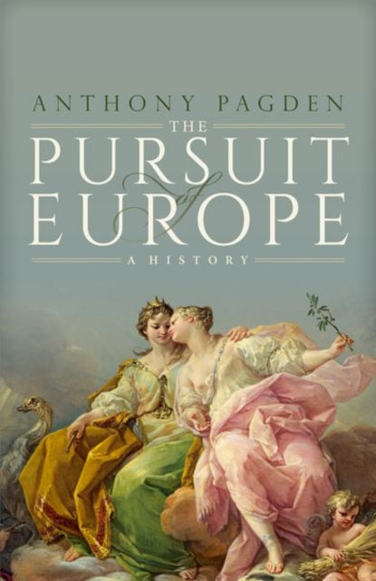 Book cover of: Pursuit of Europe. By: Anthony Pagden