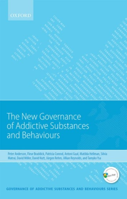 Book cover of: New Governance of Addictive Substances and Behaviours. By: Peter Anderson,Fleur Braddick,Patricia J. Conrod,Antoni Gual,Matilda Hellman