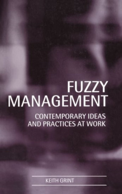 Book cover of: Fuzzy Management. By: Keith Grint
