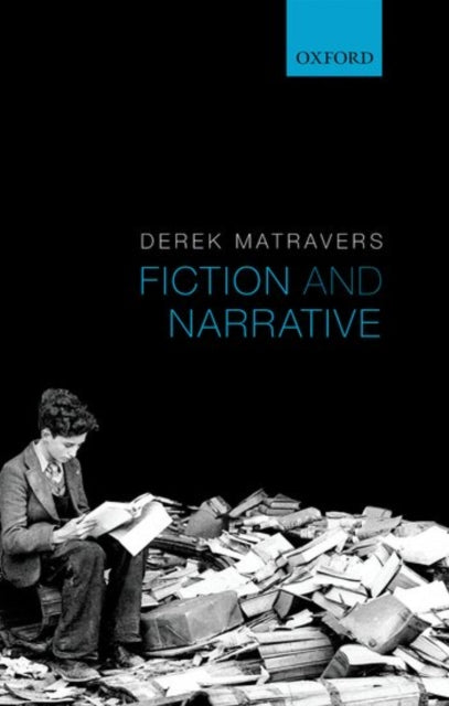 Book cover of: Fiction and Narrative. By: Derek Matravers
