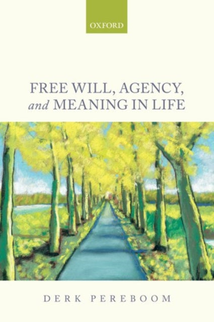 Book cover of: Free Will, Agency, and Meaning in Life. By: Derk Pereboom