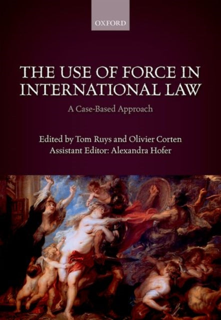 Book cover of: Use of Force in International Law. By: Tom Ruys