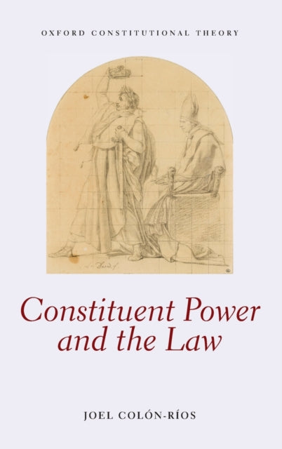 Book cover of: Constituent Power and the Law. By: Joel ón-Ríos