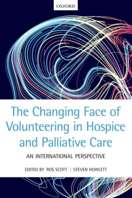 Book cover of: Changing Face of Volunteering in Hospice and Palliative Care. By: Ros Scott