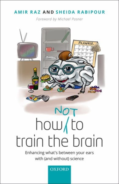 Book cover of: How (not) to train the brain. By: Amir Raz