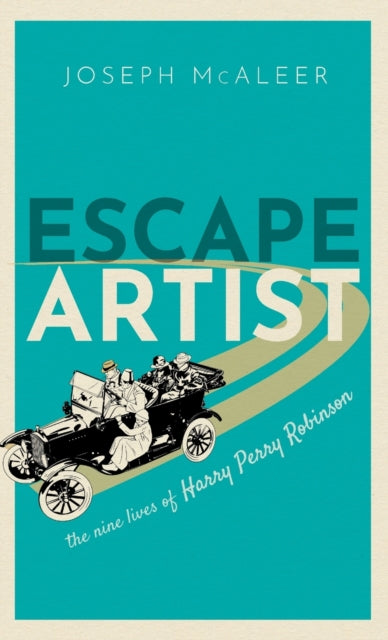 Escape Artist, The Nine Lives of Harry Perry Robinson 9780198794943 Joseph McAleer