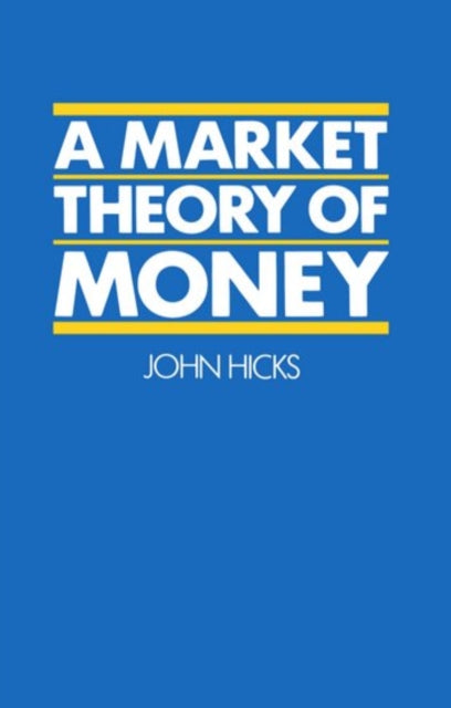 Book cover of: Market Theory of Money. By: John Hicks