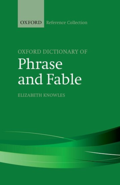 Book cover of: Oxford Dictionary of Phrase and Fable. By: Elizabeth Knowles