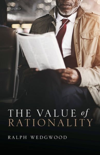Book cover of: Value of Rationality. By: Ralph Wedgwood