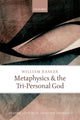 Book cover of: Metaphysics and the Tri-Personal God. By: William Hasker
