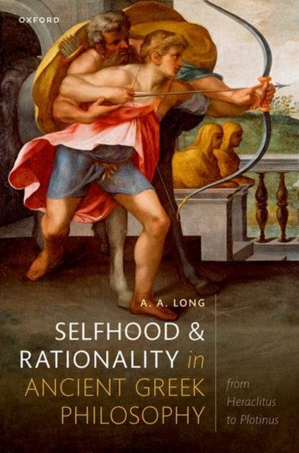 Book cover of: Selfhood and Rationality in Ancient Greek Philosophy. By: Anthony A. Long