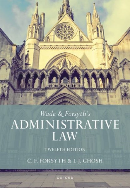 Book cover of: Wade & Forsyth's Administrative Law. By: William Wade