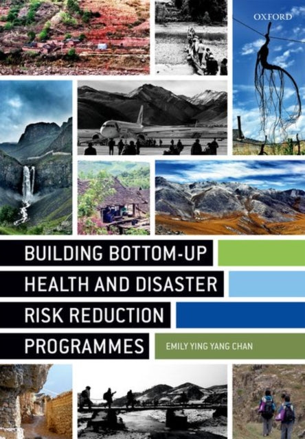 Book cover of: Building Bottom-up Health and Disaster Risk Reduction Programmes. By: Emily Ying Yang Chan