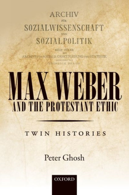 Book cover of: Max Weber and 'The Protestant Ethic'. By: Peter Ghosh