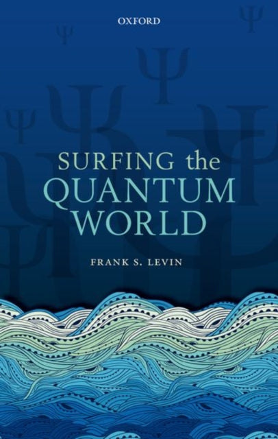 Book cover of: Surfing the Quantum World. By: F. S. Levin
