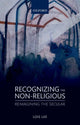 Book cover of: Recognizing the Non-religious. By: Lois Lee
