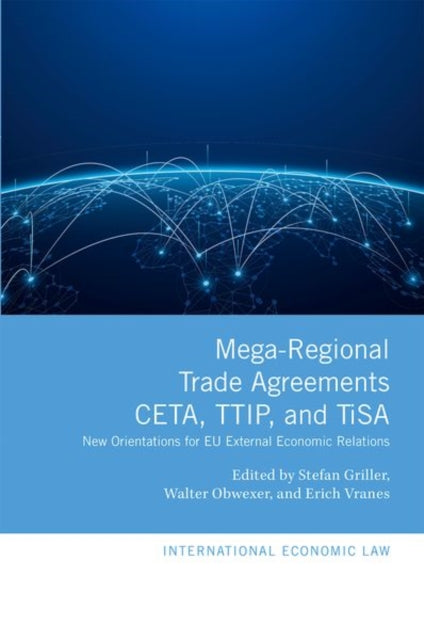 Book cover of: Mega-Regional Trade Agreements: CETA, TTIP, and TiSA. By: Stefan Griller