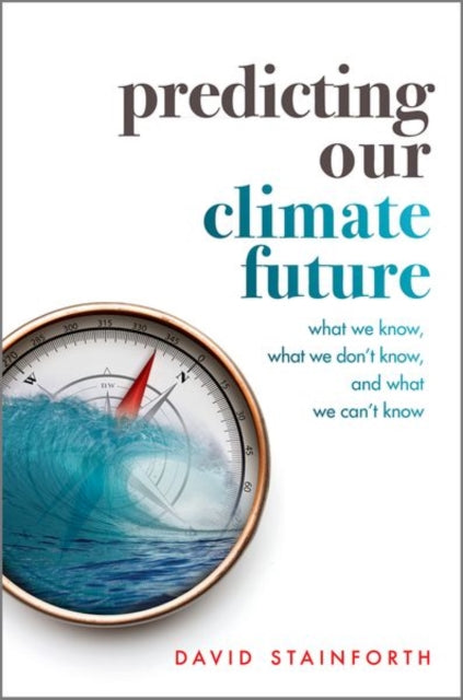Book cover of: Predicting Our Climate Future. By: David Stainforth