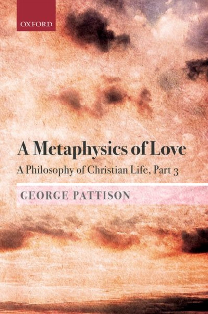 Book cover of: Metaphysics of Love. By: Pattison, George