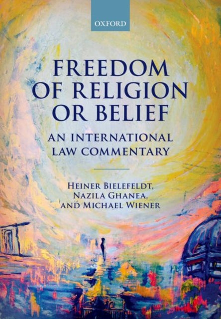 Book cover of: Freedom of Religion or Belief. By: Heiner Bielefeldt