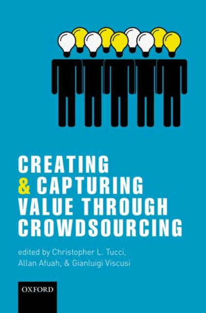 Book cover of: Creating and Capturing Value through Crowdsourcing. By: Allan Afuah