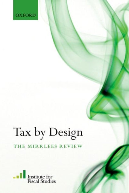 Book cover of: Tax By Design. By: Institute for Fiscal Studies (IFS)