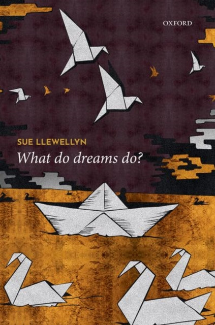 Book cover of: What Do Dreams Do?. By: Sue Llewellyn
