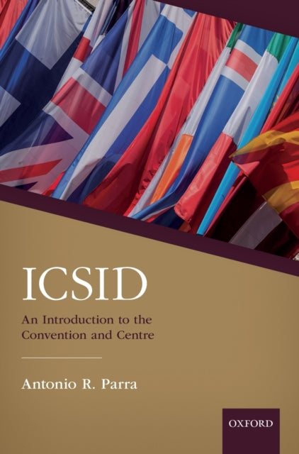 Book cover of: ICSID: An Introduction to the Convention and Centre. By: Antonio Parra