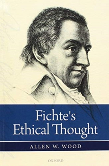Book cover of: Fichte's Ethical Thought. By: Allen W. Wood
