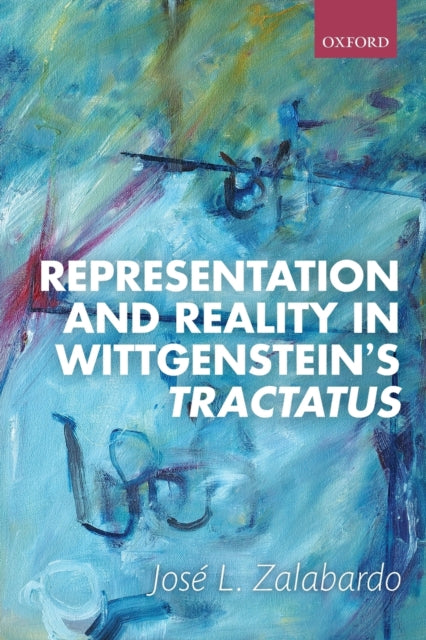 Book cover of: Representation and Reality in Wittgenstein's Tractatus. By: José L. Zalabardo