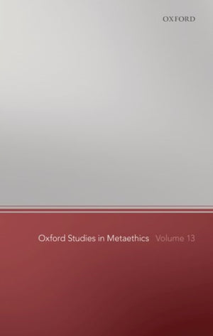 Oxford Studies in Metaethics 13
