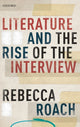 Book cover of: Literature and the Rise of the Interview. By: Rebecca Roach
