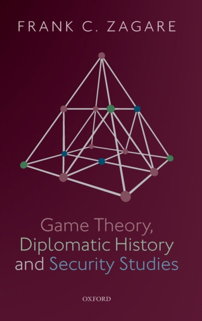 Book cover of: Game Theory, Diplomatic History and Security Studies. By: Frank C. Zagare