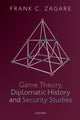 Book cover of: Game Theory, Diplomatic History and Security Studies. By: Frank C. Zagare