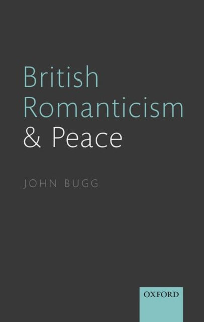 Book cover of: British Romanticism and Peace. By: John Bugg