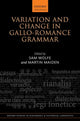Book cover of: Variation and Change in Gallo-Romance Grammar. By: Sam Wolfe