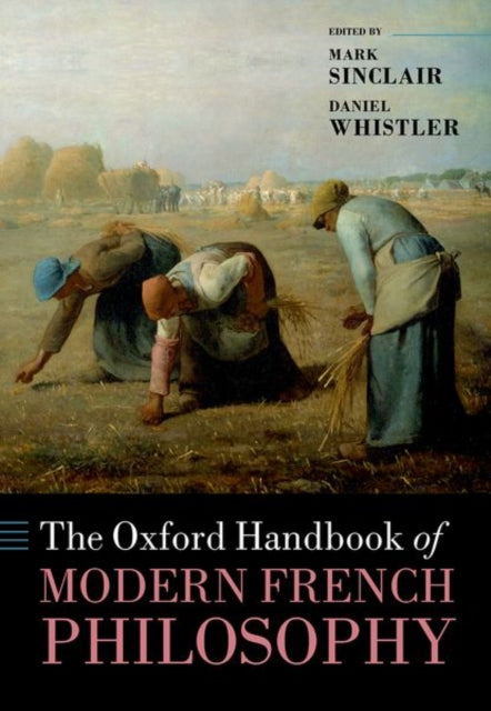 Book cover of: Oxford Handbook of Modern French Philosophy. By: Daniel Whistler