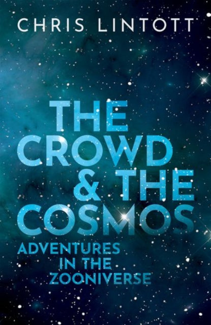 Book cover of: Crowd and the Cosmos. By: Chris Lintott