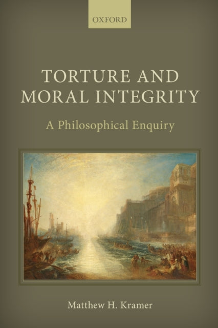 Book cover of: Torture and Moral Integrity. By: Matthew H. Kramer
