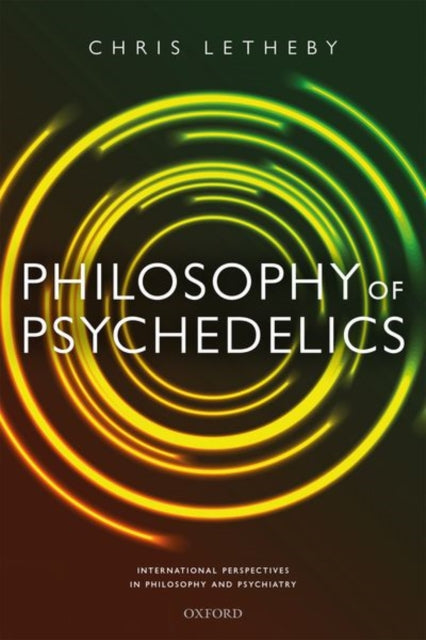 Book cover of: Philosophy of Psychedelics. By: Chris Letheby
