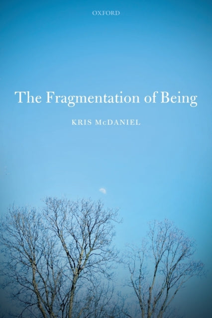Book cover of: Fragmentation of Being. By: Kris McDaniel