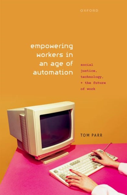 Book cover of: Empowering Workers in an Age of Automation