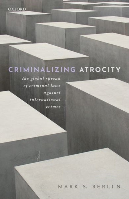 Book cover of: Criminalizing Atrocity. By: Mark S. Berlin