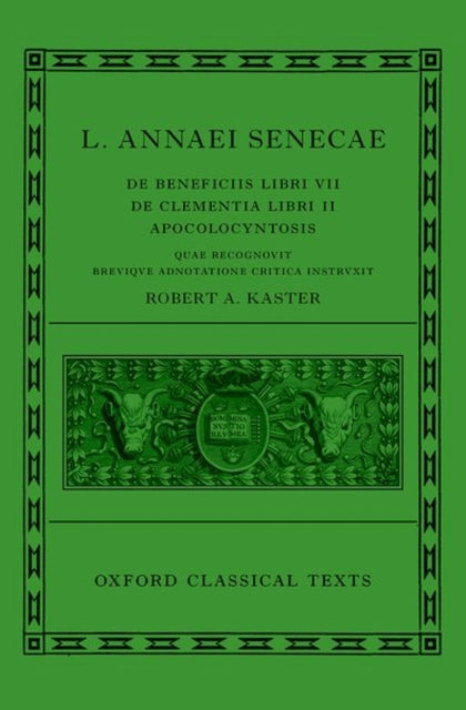 Book cover of: Seneca: De Beneficiis (L. Annaei Senecae De beneficiis: Libri VII, De clementia: Libri II, Apocolocyntosis). By: Robert A. Kaster
