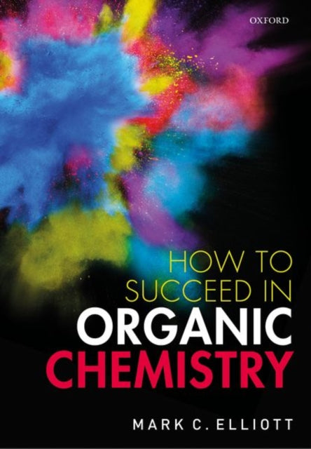 Book cover of: How to Succeed in Organic Chemistry. By: Mark Elliott