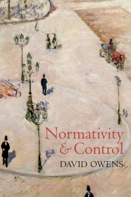 Book cover of: Normativity and Control. By: David Owens