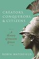 Book cover of: Creators, Conquerors, and Citizens. By: Robin Waterfield