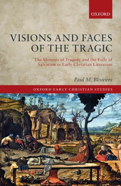 Book cover of: Visions and Faces of the Tragic. By: Paul M. Blowers