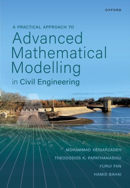 Book cover of: Practical Approach to Advanced Mathematical Modelling in Civil Engineering. By: Mohammad Heidarzadeh