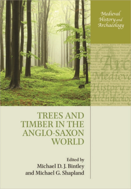 Book cover of: Trees and Timber in the Anglo-Saxon World. By: Michael D. J. Bintley